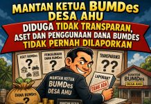 Mantan Ketua BUMDes Desa Ahu, Diduga Tidak Transparan, Aset dan Penggunaan Dana Bumdes Tidak Pernah Dilaporkan.